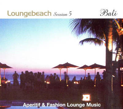 Loungebeach: Session 5: Bali: Aperitif & Fashion Lounge Musi