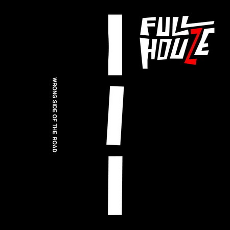 FULL HOUZE - WRONG SIDE OF THE ROAD (2016)