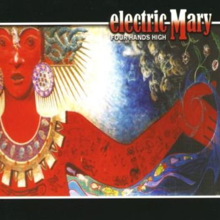 ELECTRIC MARY - FOUR HANDS HIGH (2004)