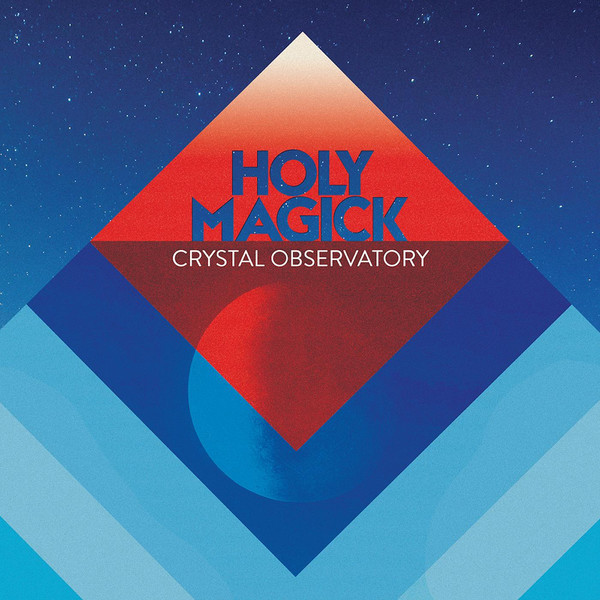Holy Magick - «Crystal Observatory» (2020)