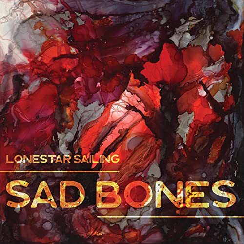Lonestar Sailing – Sad Bones (2021)