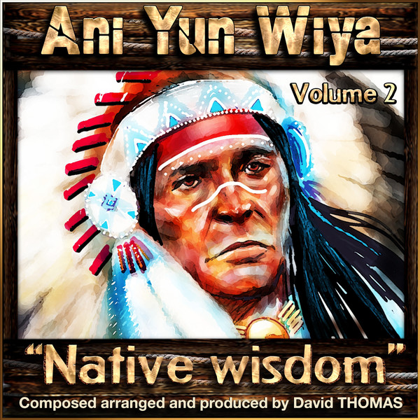 Ani Yun Wiya (David Thomas)  - Native Wisdom (2016)